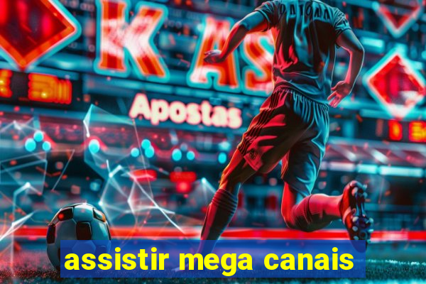 assistir mega canais